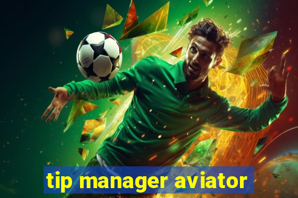 tip manager aviator